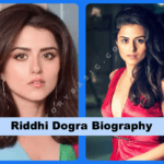 Riddhi Dogra Biography: Age, Web Series & Net Worth